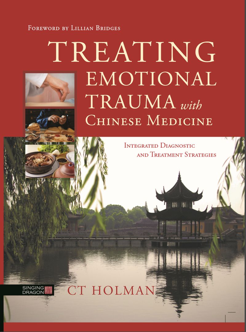 Treating Emotional Trauma with Chinese Medicine_CT Holman_cover